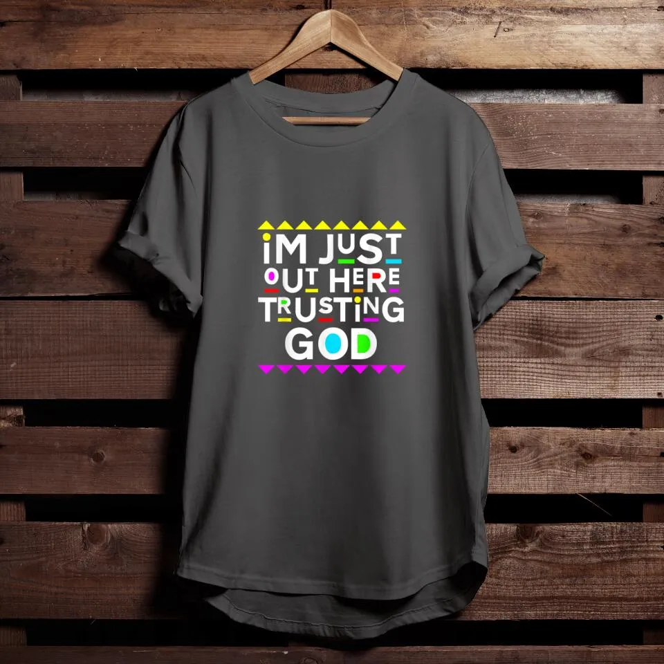 I'm Just Out Here Trusting God Shirt 90s Style T-Shirt  - Cool Christian Shirts For Men & Women - Ciaocustom