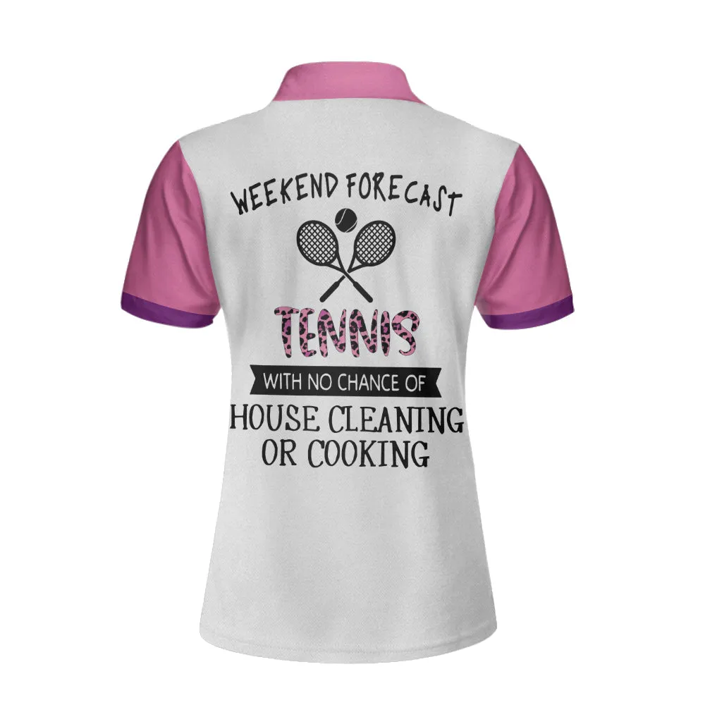 Tennis With No Chance Of House Cleaning Or Cooking Short Sleeve Women Polo Shirt, Tennis Shirt For Ladies Coolspod