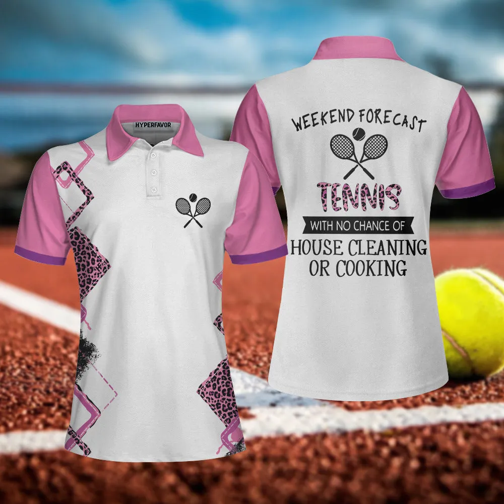 Tennis With No Chance Of House Cleaning Or Cooking Short Sleeve Women Polo Shirt, Tennis Shirt For Ladies Coolspod